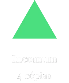 Raridade: Incomum